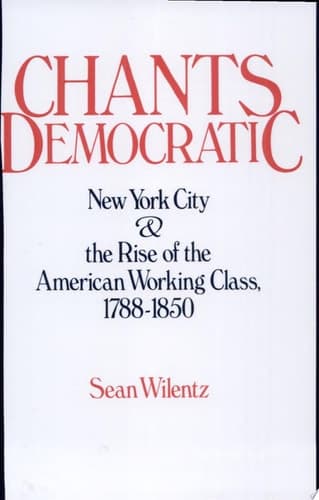 Cover of Chants Democratic New York City & the Rise of the American Working Class, 1788-1850