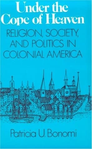 Cover of Under the Cope of Heaven: Religion, Society, and Politics in Colonial America