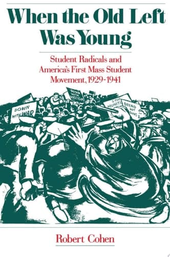 Cover of When the Old Left was Young Student Radicals and America's First Mass Student Movement, 1929-1941