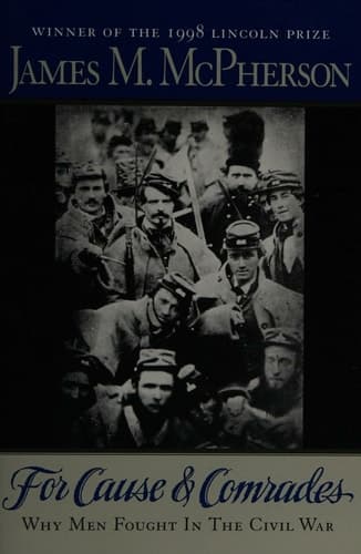 Cover of For Cause and Comrades Why Men Fought in the Civil War