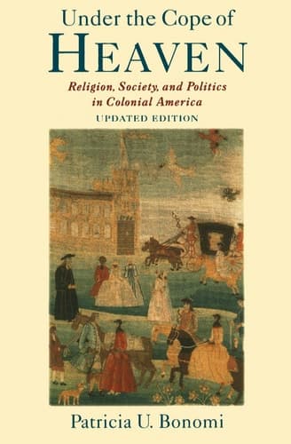 Cover of Under the Cope of Heaven Religion, Society, and Politics in Colonial America