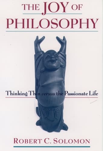 Cover of The Joy of Philosophy Thinking Thin Versus the Passionate Life