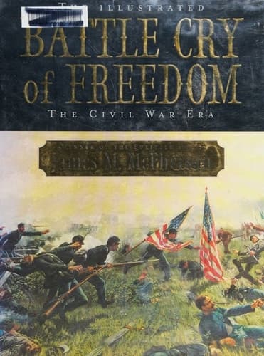 Cover of The Illustrated Battle Cry of Freedom The Civil War Era