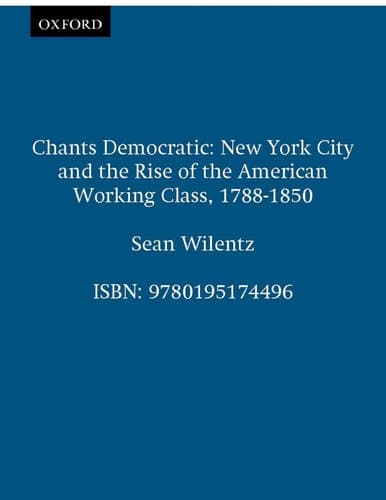 Cover of Chants Democratic New York City and the Rise of the American Working Class, 1788-1850