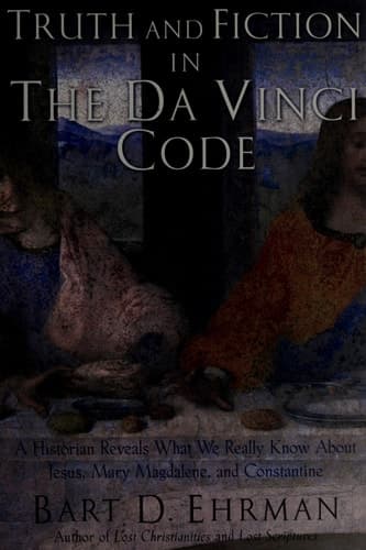 Cover of Truth and Fiction in The Da Vinci Code A Historian Reveals what We Really Know about Jesus, Mary Magdalene, and Constantine