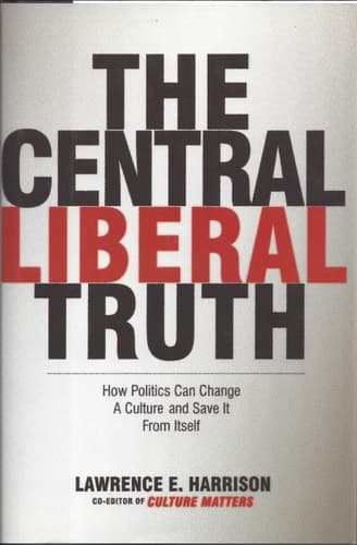 Cover of The Central Liberal Truth: How Politics Can Change a Culture and Save It from Itself