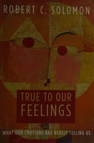 Cover of True to Our Feelings What Our Emotions Are Really Telling Us