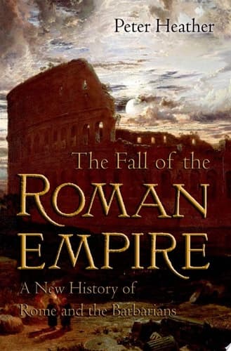 Cover of The Fall of the Roman Empire A New History of Rome and the Barbarians