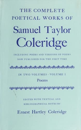 Cover of The Complete Poetical Works of Samuel Taylor Coleridge Including Poems and Versions of Poems Now Published for the First Time : Ed. with Textual and Bibliographical Notes : Dramatic Works and Appendices