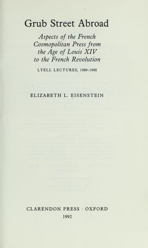 Cover of Grub Street Abroad: Aspects of the French Cosmopolitan Press from the Age of Louis XIV to the French Revolution (Lyell Lectures in Bibliography, 1989-90)