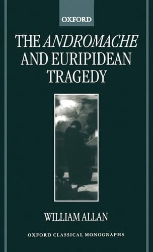 Cover of The Andromache and Euripidean Tragedy (Oxford Classical Monographs)