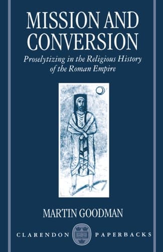 Cover of Mission and Conversion: Proselytizing in the Religious History of the Roman Empire (Clarendon Paperbacks)