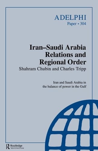 Cover of Iran-Saudi Arabia Relations and Regional Order Iran and Saudi Arabia in the Balance of Power in the Gulf
