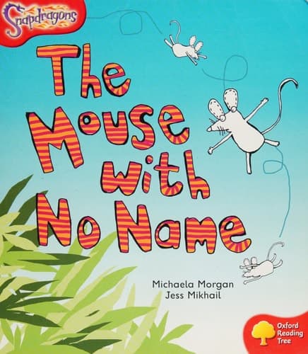 Cover of Oxford Reading Tree: Stage 4: Snapdragons: The Mouse With No Name