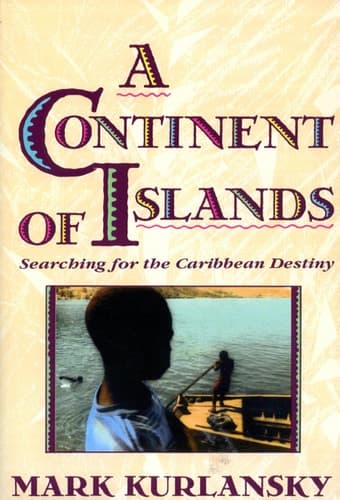 Cover of A Continent Of Islands Searching For The Caribbean Destiny