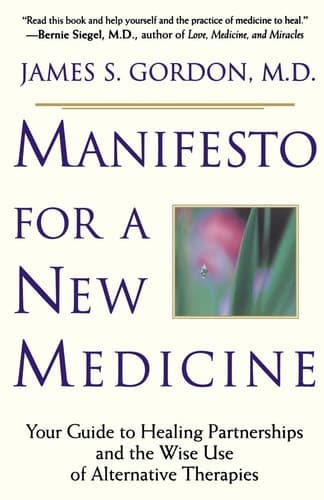 Cover of Manifesto For A New Medicine Your Guide To Healing Partnerships And The Wise Use Of Alternative Therapies