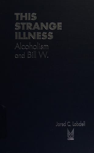Cover of This Strange Illness: Alcoholism and Bill W.