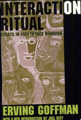Cover of Interaction Ritual - Essays on Face-to-Face Behavior