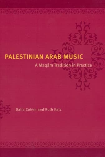 Cover of Palestinian Arab Music A Maqam Tradition in Practice