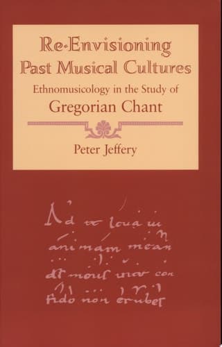 Cover of Re-Envisioning Past Musical Cultures Ethnomusicology in the Study of Gregorian Chant