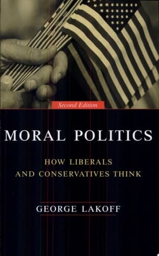 Cover of Moral Politics How Liberals and Conservatives Think, Second Edition