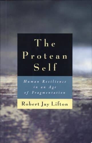 Cover of The Protean Self Human Resilience in an Age of Fragmentation