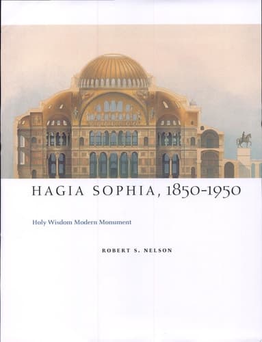 Cover of Hagia Sophia, 1850-1950 Holy Wisdom Modern Monument