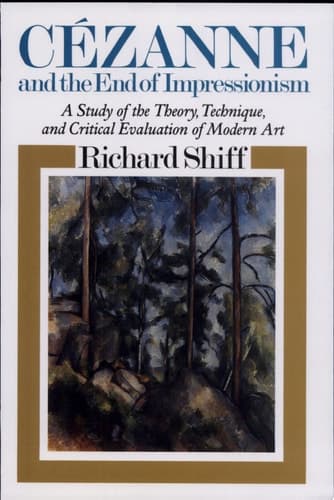 Cover of Cezanne and the End of Impressionism A Study of the Theory, Technique, and Critical Evaluation of Modern Art