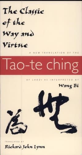 Cover of The Classic of the Way and Virtue A New Translation of the Tao-Te Ching of Laozi As Interpreted by Wang Bi
