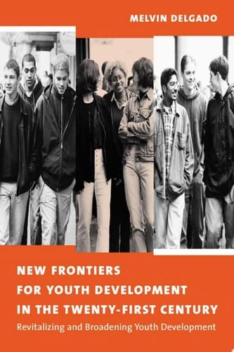 Cover of New Frontiers for Youth Development in the Twenty-first Century Revitalizing & Broadening Youth Development