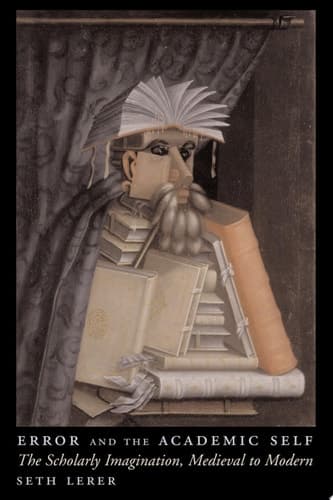 Cover of Error and the Academic Self The Scholarly Imagination, Medieval to Modern