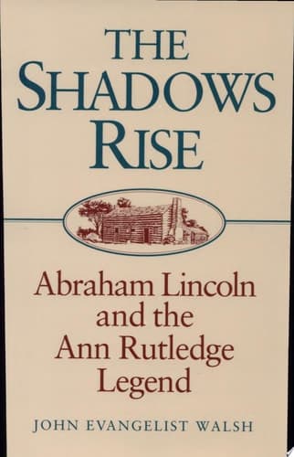 Cover of The Shadows Rise Abraham Lincoln and the Ann Rutledge Legend