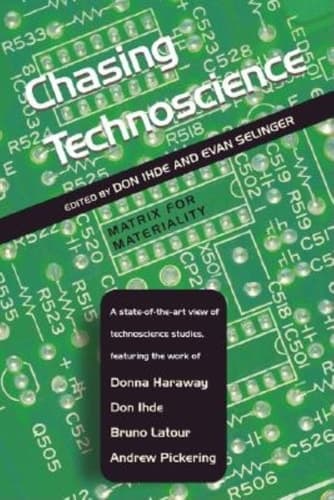 Cover of Chasing Technoscience: Matrix for Materiality (Philosophy of Technology)