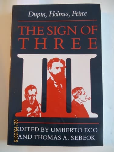 Cover of The Sign of Three: Dupin, Holmes, Peirce (Advances in Semiotics)