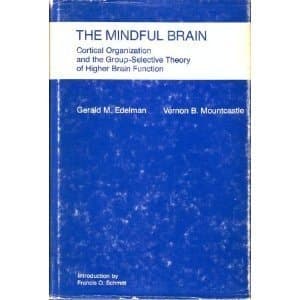 Cover of The Mindful Brain Cortical Organization and the Group-selective Theory of Higher Brain Function