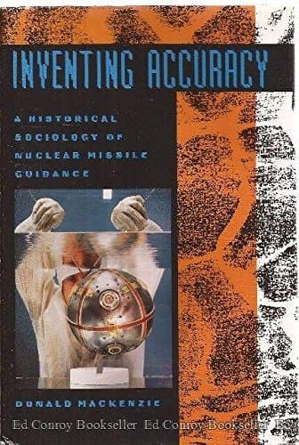 Cover of Inventing Accuracy A Historical Sociology of Nuclear Missile Guidance