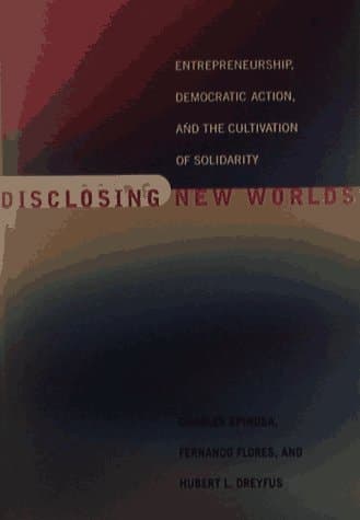 Cover of Disclosing New Worlds Entrepreneurship, Democratic Action, and the Cultivation of Solidarity