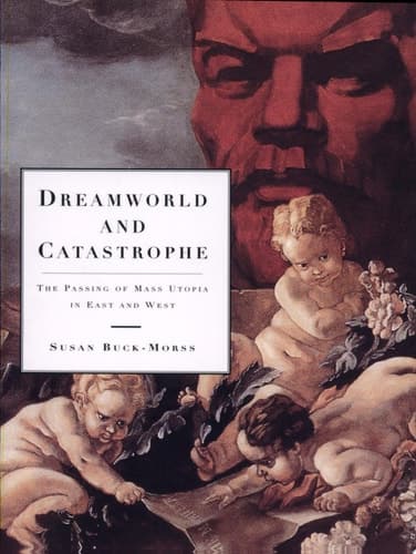 Cover of Dreamworld and Catastrophe The Passing of Mass Utopia in East and West