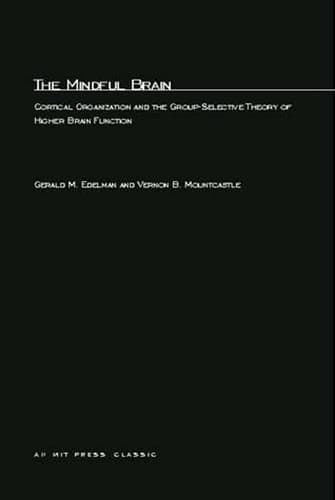 Cover of The Mindful Brain Cortical Organization and the Group-Selective Theory of Higher Brain Function