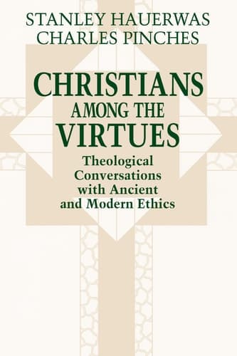 Cover of Christians among the Virtues: Theological Conversations with Ancient and Modern Ethics