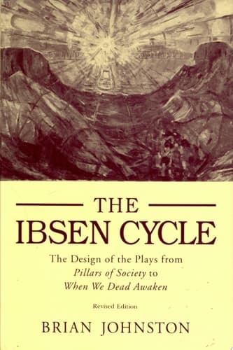 Cover of The Ibsen Cycle The Design of the Plays from Pillars of Society to When We Dead Awaken