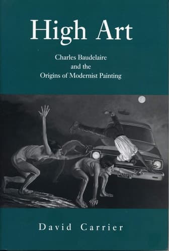 Cover of High Art: Charles Baudelaire and the Origins of Modernist Painting