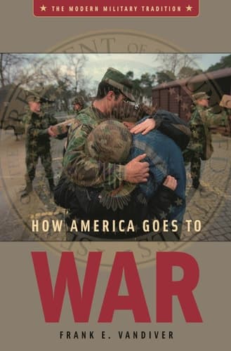 Cover of How America Goes to War (Modern Military Tradition)