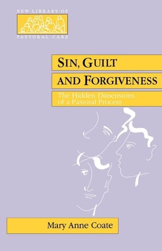 Cover of Sin, Guilt and Forgiveness The Hidden Dimensions of a Pastoral Process
