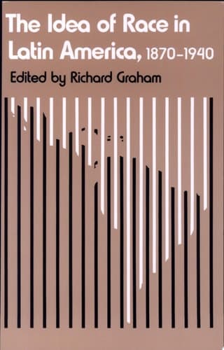 Cover of The Idea of Race in Latin America, 1870-1940