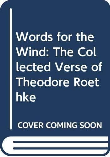 Cover of Words for the Wind The Collected Verse of Theodore Roethke