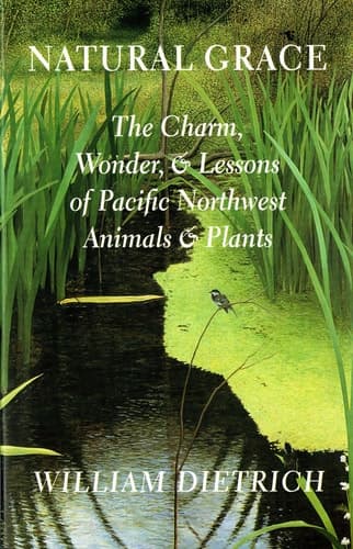 Cover of Natural Grace The Charm, Wonder, and Lessons of Pacific Northwest Animals and Plants
