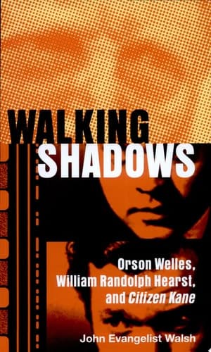 Cover of Walking Shadows Orson Welles, William Randolph Hearst, and Citizen Kane