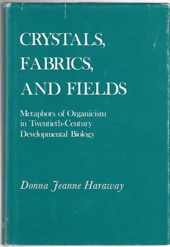 Cover of Crystals, Fabrics, and Fields Metaphors of Organicism in Twentieth-century Developmental Biology