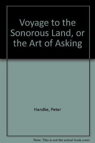 Cover of Voyage to the Sonorous Land, Or, The Art of Asking ; And, The Hour We Knew Nothing of Each Other